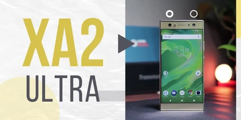 Đánh Giá Chi Tiết Sony Xperia XA2 Ultra